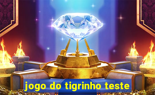 jogo do tigrinho teste